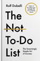The Not-To-Do List: The Surprisingly Simple Art of Success - Kniha