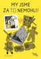 My jsme za to nemohli!: Paměť národa - Kniha