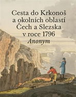 Cesta do Krkonoš a okolních oblastí Čech a Slezska v roce 1796 - Kniha