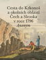 Cesta do Krkonoš a okolních oblastí Čech a Slezska v roce 1796 - Kniha