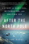 After the North Pole: A Story of Survival, Mythmaking, and Melting Ice - Kniha