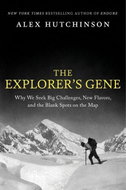 Explorer's Gene, The: Why We Seek Big Challenges, New Flavors, and the Blank Spots on the Map - Kniha