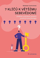 7 klíčů k většímu sebevědomí: Změňte svůj život pomocí pozitivní psychologie - Kniha