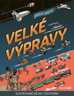 Velké výpravy: Ilustrované dějiny cestování - Kniha