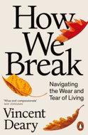 How We Break: Navigating the Wear and Tear of Living - Kniha