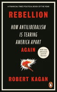 Rebellion: How Antiliberalism Is Tearing America Apart Again - Kniha