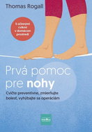 Prvá pomoc pre nohy: Cvičte preventívne, zmierňujte bolesť, vyhýbajte sa operáciám - Kniha