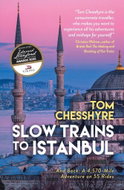 Slow Trains to Istanbul: ... and Back: a 4,570-Mile Adventure on 55 Rides - Kniha