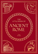 The Little Book of Ancient Rome: A Pocket Guide to an Epic Civilization, including Key Events, Peopl - Kniha