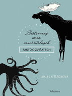 Ilustrovaný atlas neuvěřitelných faktů o zvířatech - Kniha