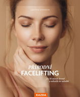 Přírodní facelifting: Za 10 minut denně o několik let mladší - Kniha