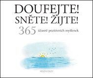 Doufejte! Sněte! Žijte!: 365 úžasně pozitivních myšlenek - Kniha