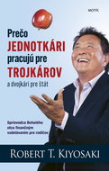 Prečo jednotkári pracujú pre trojkárov a dvojkári pre štát: Sprievodca Bohatého otca finančným vzdel - Kniha