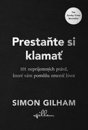 Prestaňte si klamať: 101 nepríjemných právd, ktoré vám pomôžu zmeniť život - Kniha