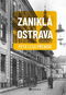 Zaniklá Ostrava - Kniha