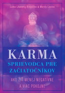 Karma Sprievodca pre začiatočníkov: Ako žiť menej negatívne a viac pokojne - Kniha