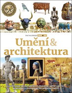 Umění & architektura: Ilustrované dějiny umění od pravěku, antiky, gotiky, renesance a baroka až po  - Kniha