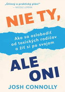 Nie ty, ale oni: Ako sa oslobodiť od toxických rodičov ažiť si po svojom - Kniha