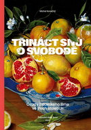 Třináct snů o svobodě: Osudy židovského Brna ve třech stoletích - Kniha