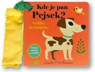 Kde je pan Pejsek? Knížka do kočárku - Kniha