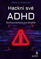 Hackni své ADHD: Rychlý průvodce pro dospělé - Kniha