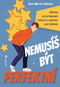 Nemusíš být perfektní: Aktivity pro překonání úzkosti a nalezení své hodnoty - Kniha