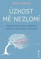 Úzkost mě nezlomí: Praktický průvodce zvládáním úzkosti a budováním odolnosti - Kniha
