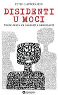 Disidenti u moci: Česká cesta ke svobodě a demokracii - Kniha