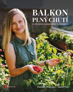 Balkon plný chutí: O přírodním zahradničení v nádobách - Kniha