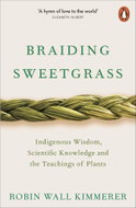 Braiding Sweetgrass: Indigenous Wisdom, Scientific Knowledge and the Teachings of Plants - Kniha