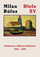 Dielo XV: Rozhovory s Milanom Rúfusom 1965 – 1999 - Kniha