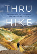 Kniha THRU-HIKE Nejkrásnější dálkové treky Evropy krok za krokem - Kniha