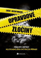Opravdové zločiny: Zákulisí a detaily nejzásadnějších světových případů - Kniha