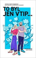 To byl jen vtip…: Průvodce slovní obranou proti shazování, zesměšňování a manipulaci - Kniha