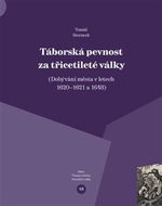 Táborská pevnost a třicetileté války: Dobývání města v letech 1620–1621 a 1648 - Kniha