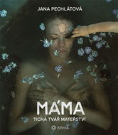 Máma: Tichá tvář mateřství - Kniha