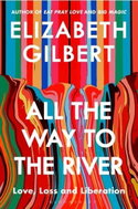 All the Way to the River: Love, Loss and Liberation - Kniha