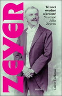 Té noci osudné a krásné: Na stopě Julia Zeyera - Kniha