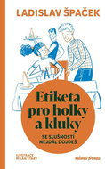 Etiketa pro holky a kluky: se slušností nejdál dojdeš - Kniha