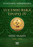 Lucemburská epopej IV: Otec vlasti (1356-1378) - Kniha