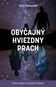 Obyčajný hviezdny prach: Cesta vedca od smútku k úžasu - Kniha