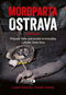 Kniha Mordparta Ostrava: Případy šéfa ostravské kriminálky Luboše Valeriána - Kniha