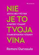 Nie je to tvoja vina: Ako sa bez výčitiek a navždy vymeniť z  narcistických vzťahov - Kniha