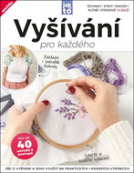 Vyšívání pro každého: Vyšívání a jeho využití na praktických i krásných výrobcích - Kniha