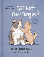 Cat Got Your Tongue?: Curious Feline Phrases from Around the World - Kniha