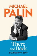 There and Back: Diaries 1999-2009: The brand new volume from the beloved author, TV icon and Mon - Kniha