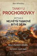 Tanky u Prochorovky: Mýtus o největší tankové bitvě dějin - Kniha