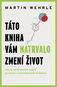 Táto kniha vám natrvalo zmení život - Kniha