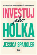 Investuj jako holka: Objev akciový trh, dosáhni finančních cílů a vybuduj bohatství - Kniha