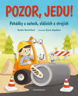 Pozor, jedu!: Pohádky o autech, vláčcích a strojích - Kniha